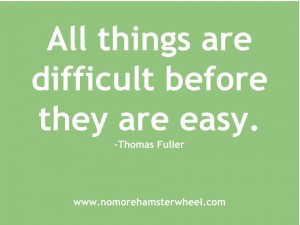 All things are easy before difficult quote